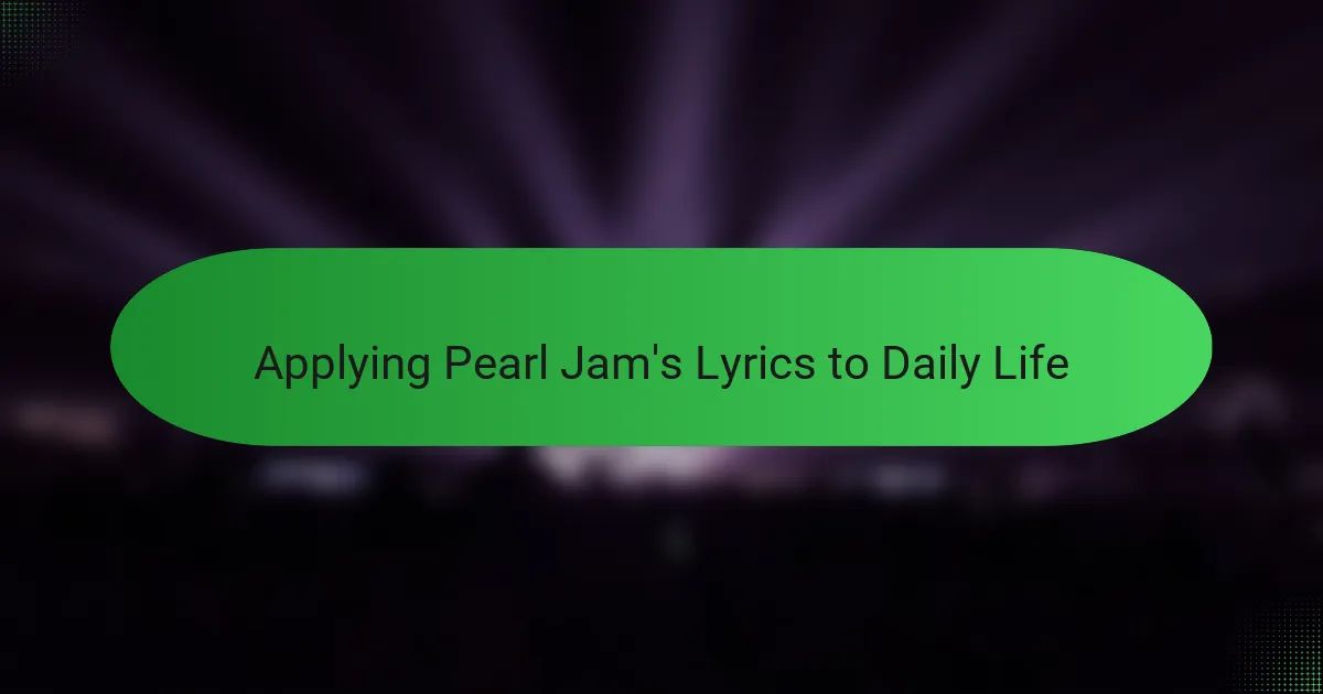 Applying Pearl Jam's Lyrics to Daily Life