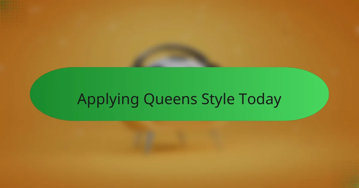 Applying Queens Style Today
