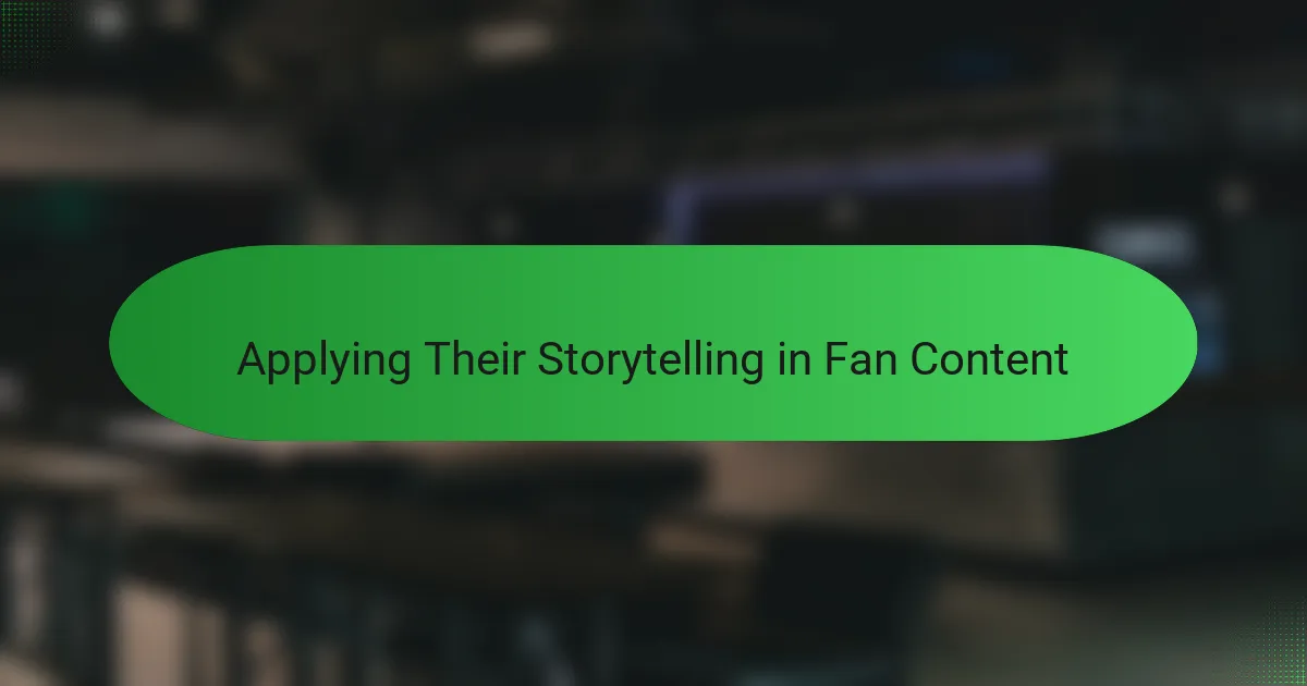 Applying Their Storytelling in Fan Content