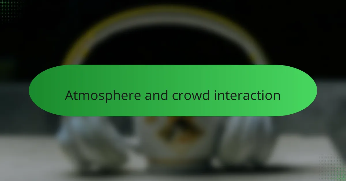 Atmosphere and crowd interaction