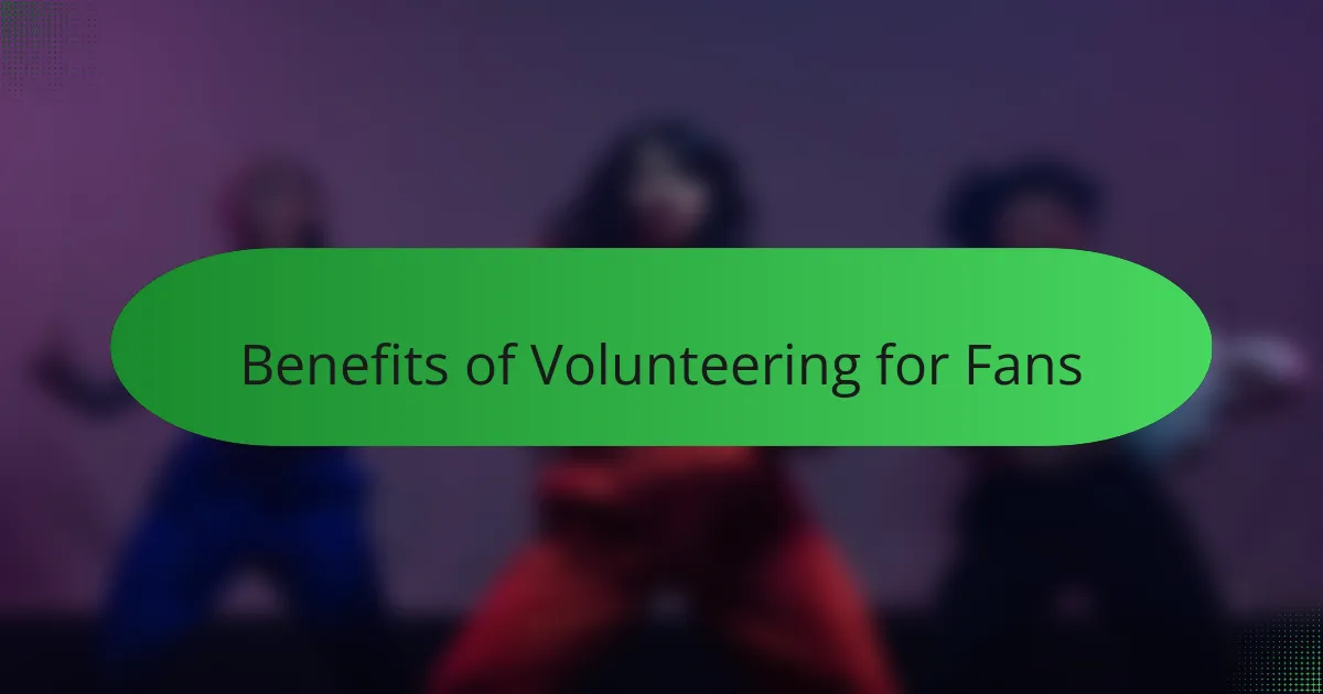 Benefits of Volunteering for Fans