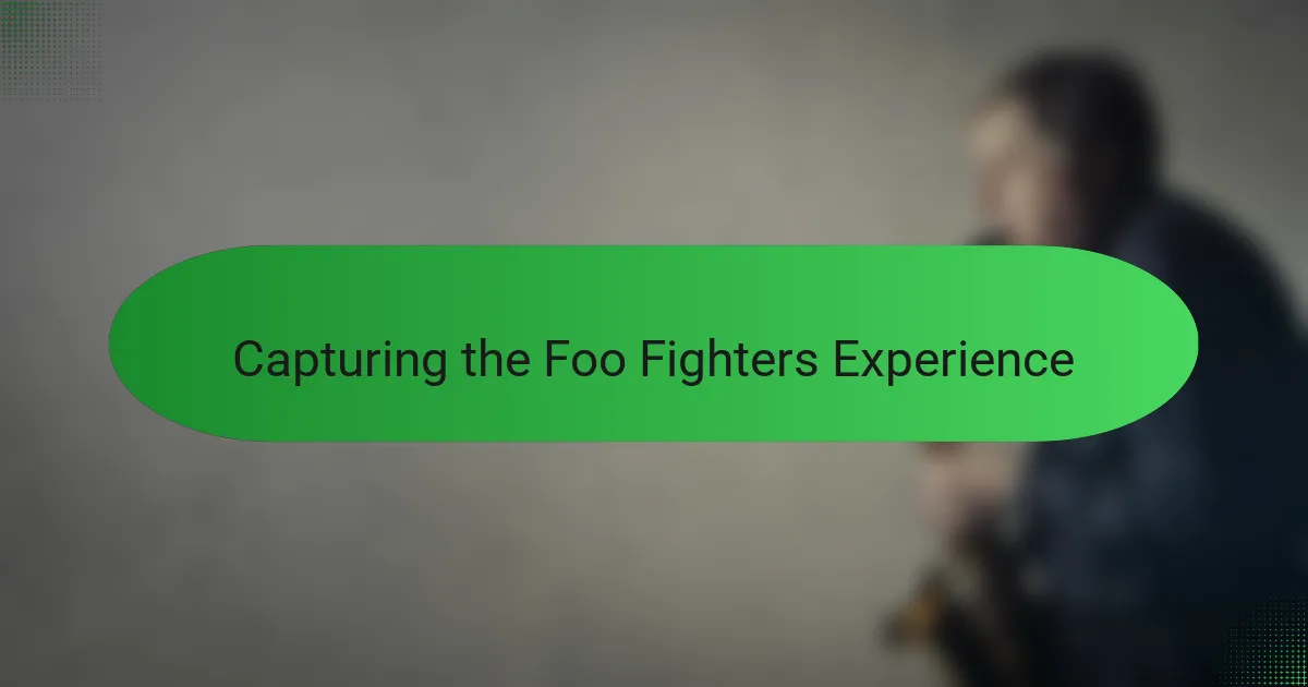 Capturing the Foo Fighters Experience