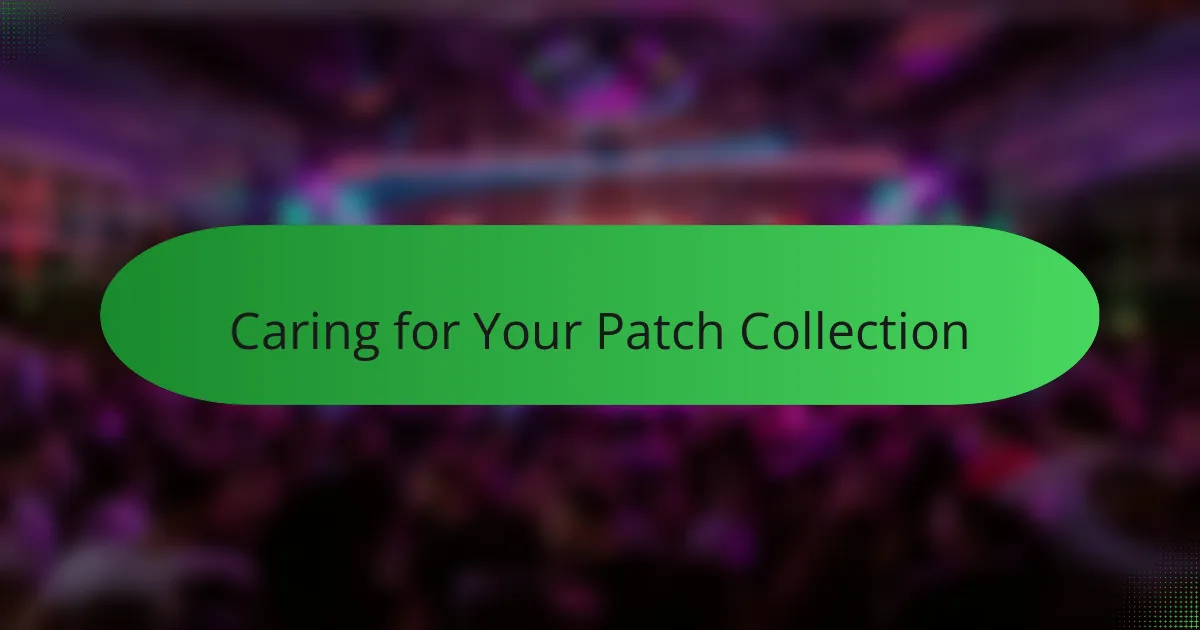Caring for Your Patch Collection