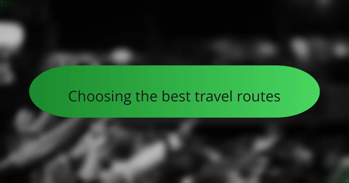Choosing the best travel routes