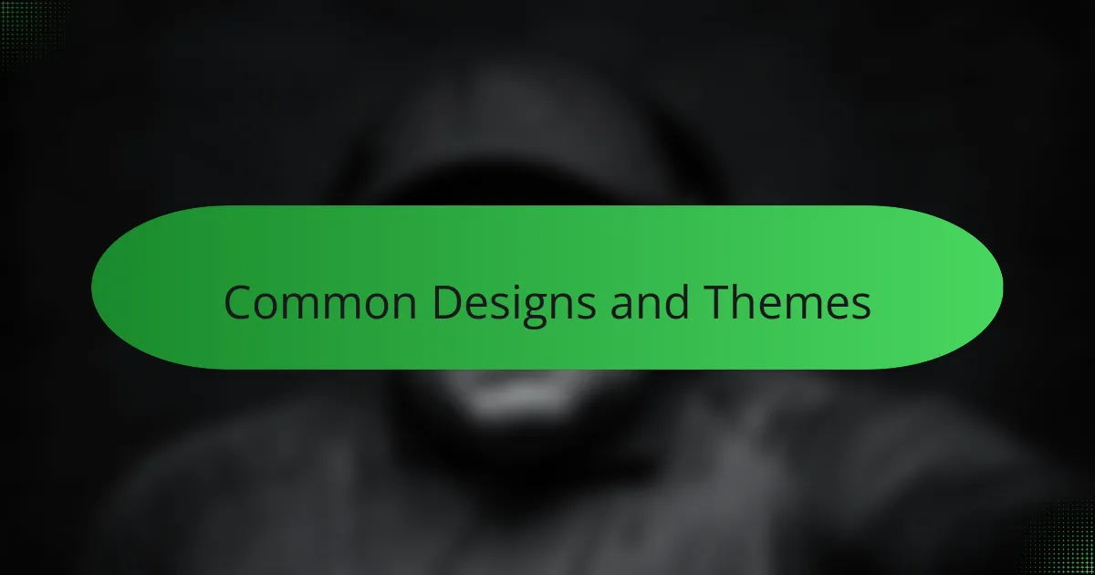 Common Designs and Themes