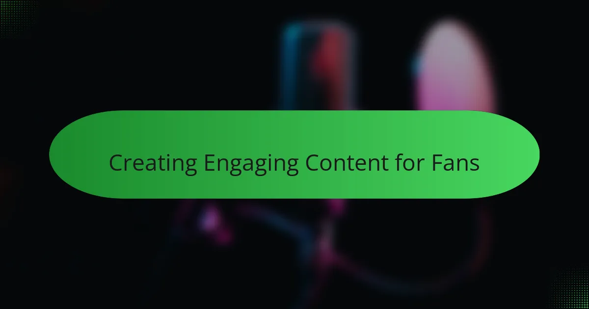 Creating Engaging Content for Fans