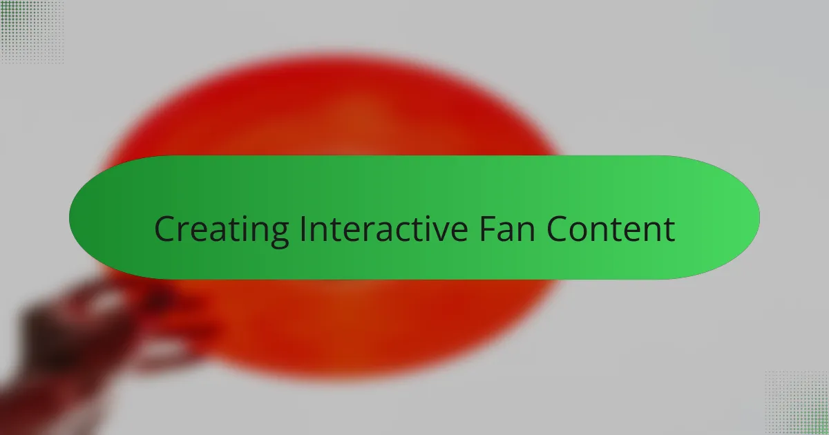 Creating Interactive Fan Content
