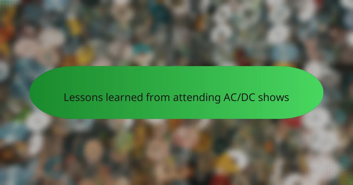 Lessons learned from attending AC/DC shows