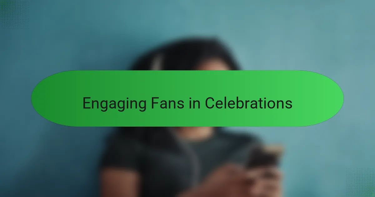 Engaging Fans in Celebrations