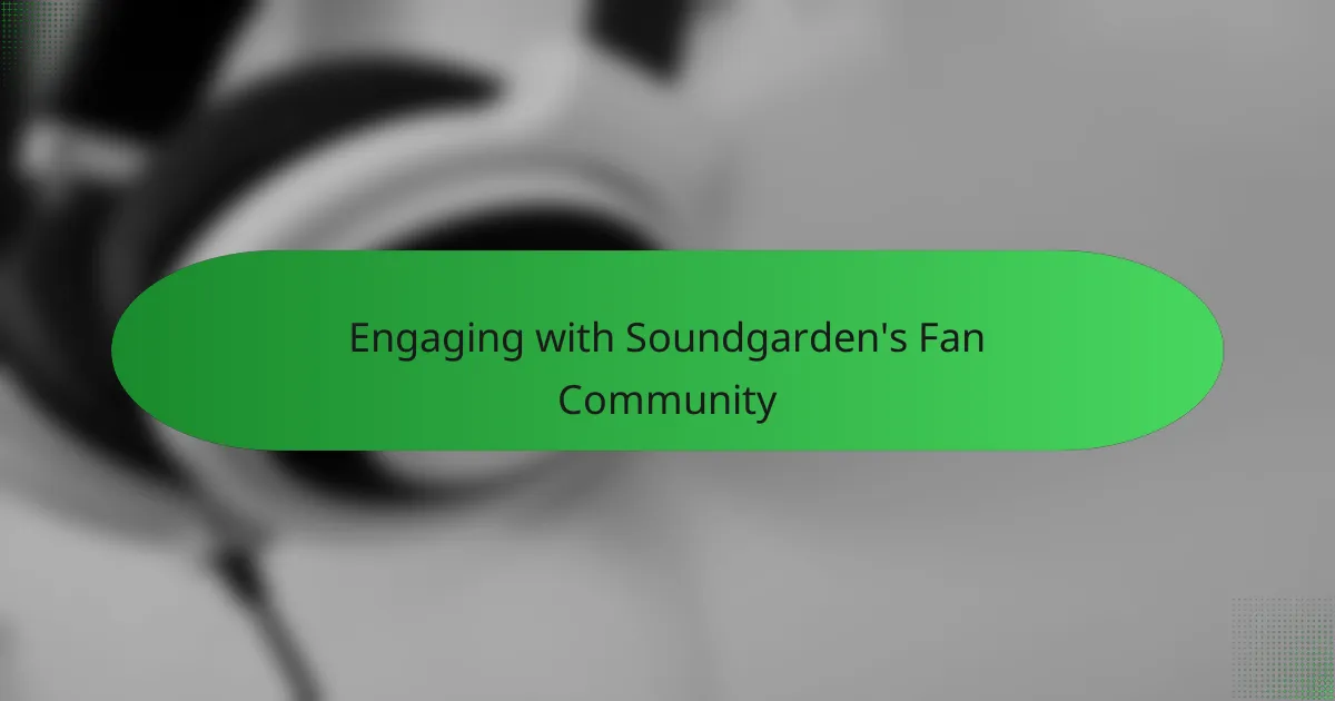Engaging with Soundgarden's Fan Community