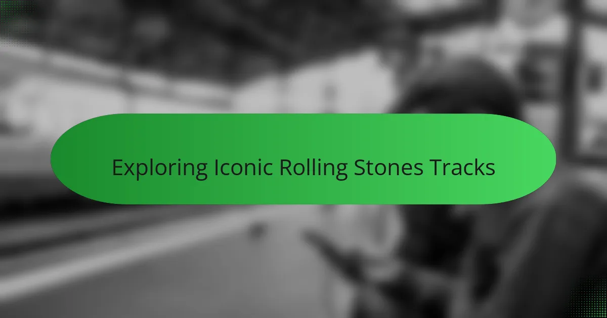 Exploring Iconic Rolling Stones Tracks