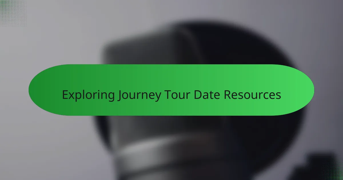 Exploring Journey Tour Date Resources