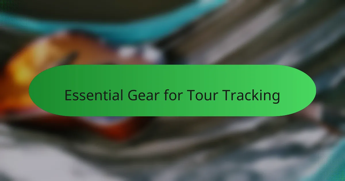 Essential Gear for Tour Tracking