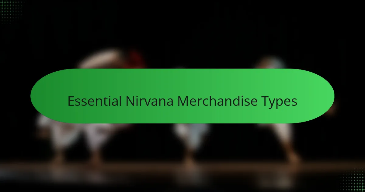 Essential Nirvana Merchandise Types