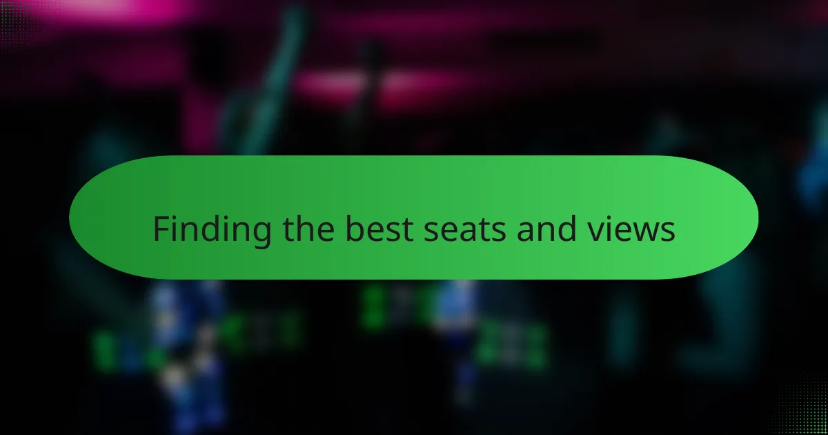 Finding the best seats and views