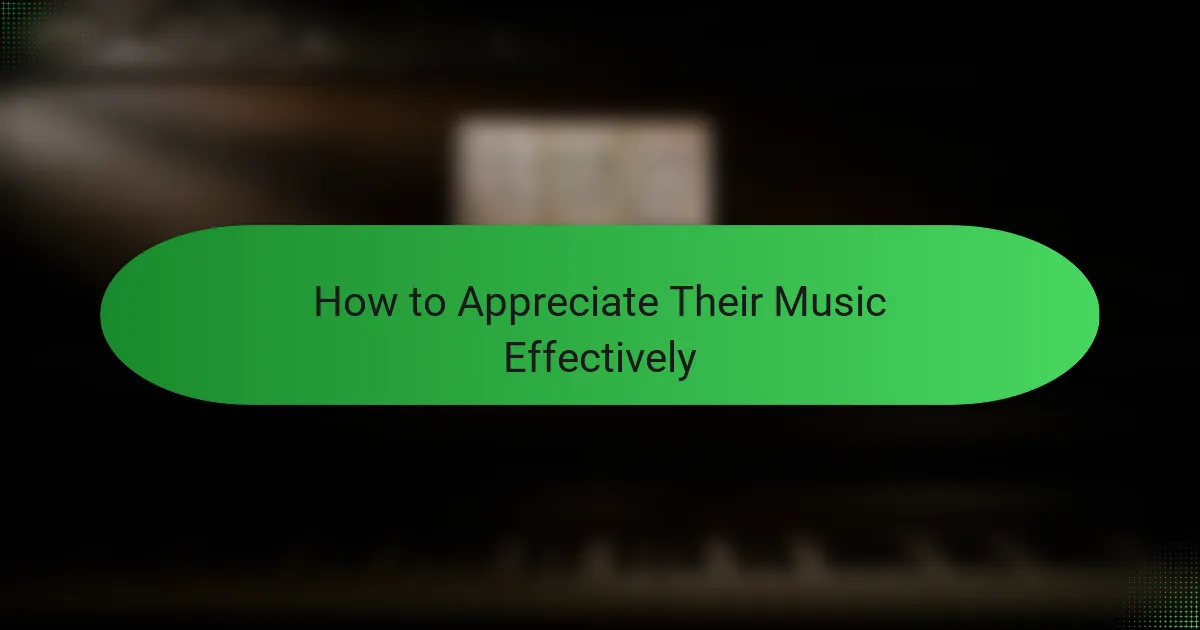 How to Appreciate Their Music Effectively