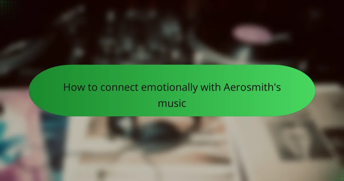 How to connect emotionally with Aerosmith's music