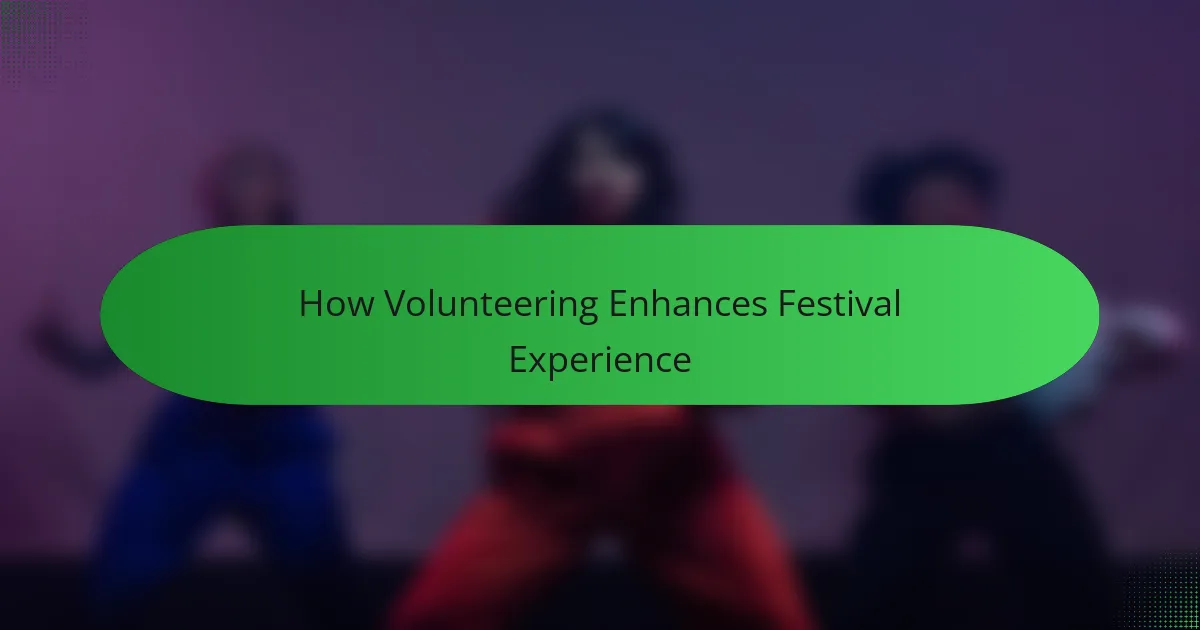 How Volunteering Enhances Festival Experience