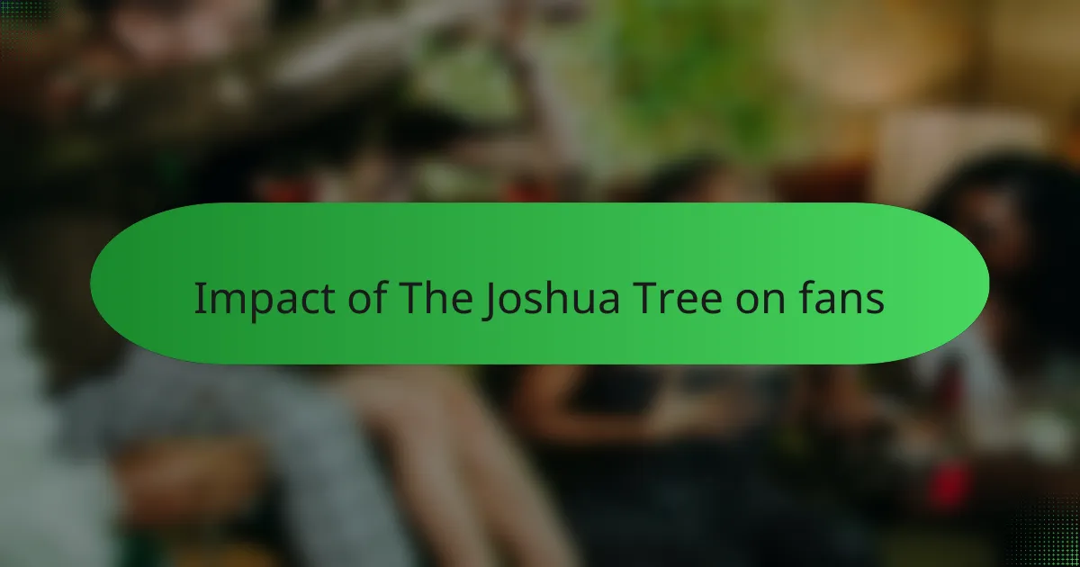 Impact of The Joshua Tree on fans