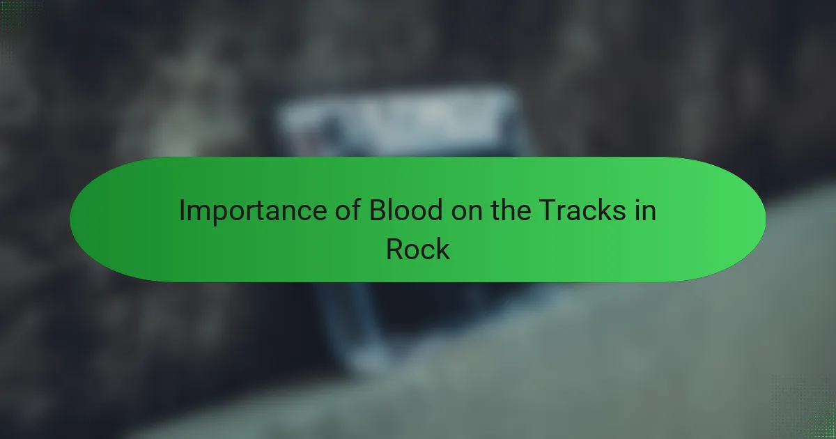 Importance of Blood on the Tracks in Rock