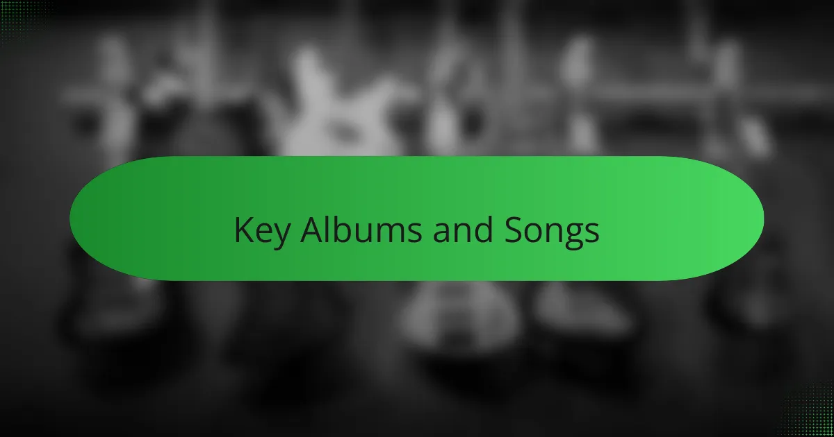 Key Albums and Songs