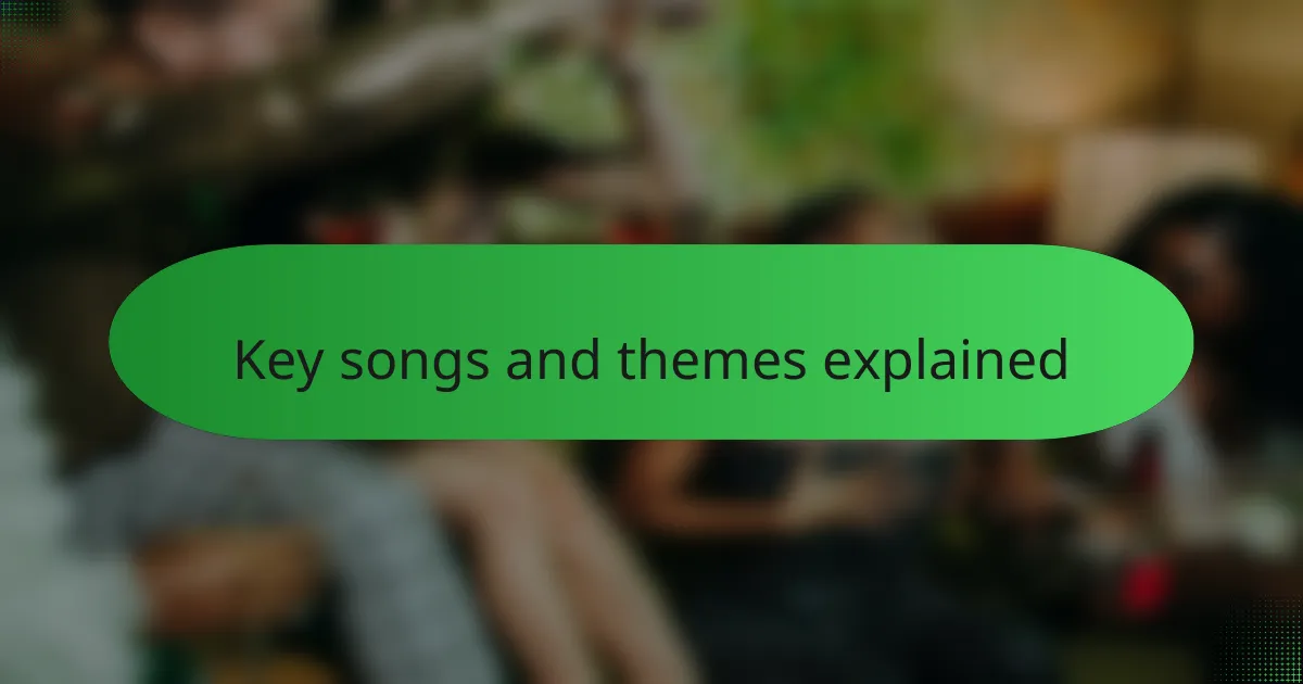 Key songs and themes explained