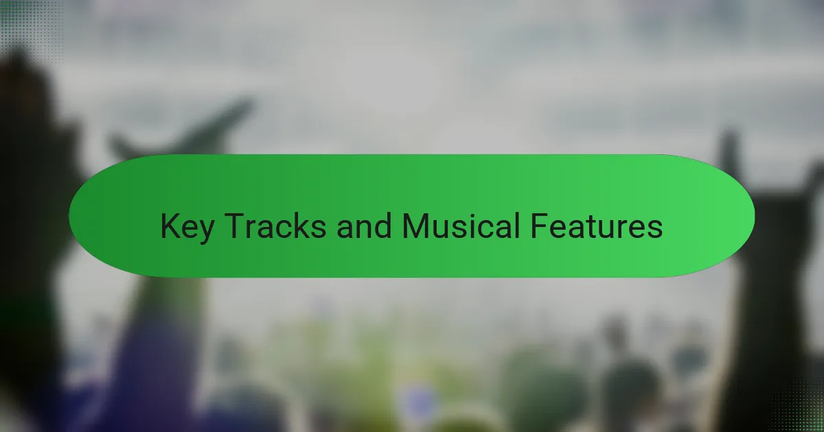 Key Tracks and Musical Features
