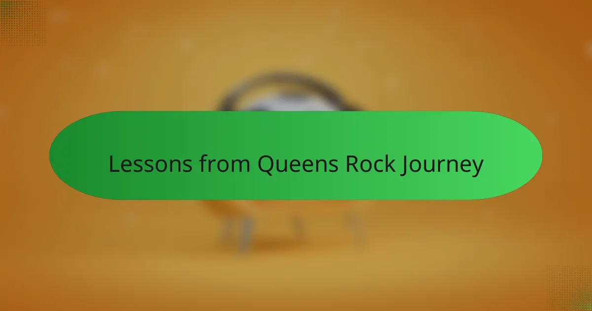 Lessons from Queens Rock Journey