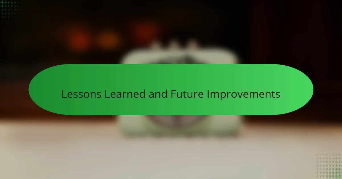 Lessons Learned and Future Improvements