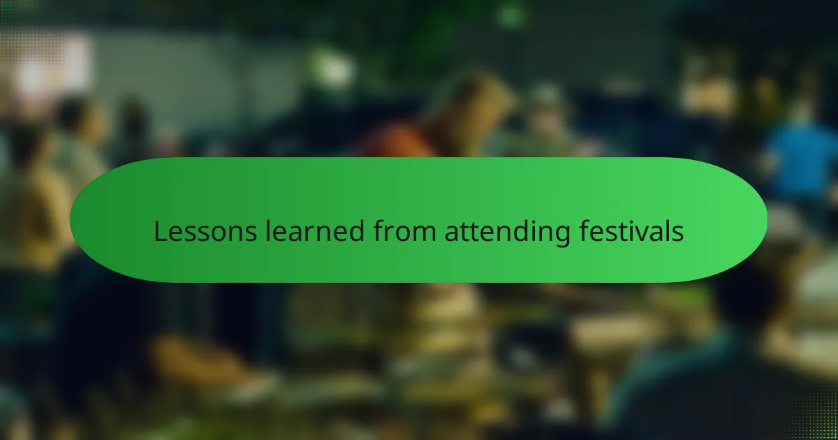 Lessons learned from attending festivals