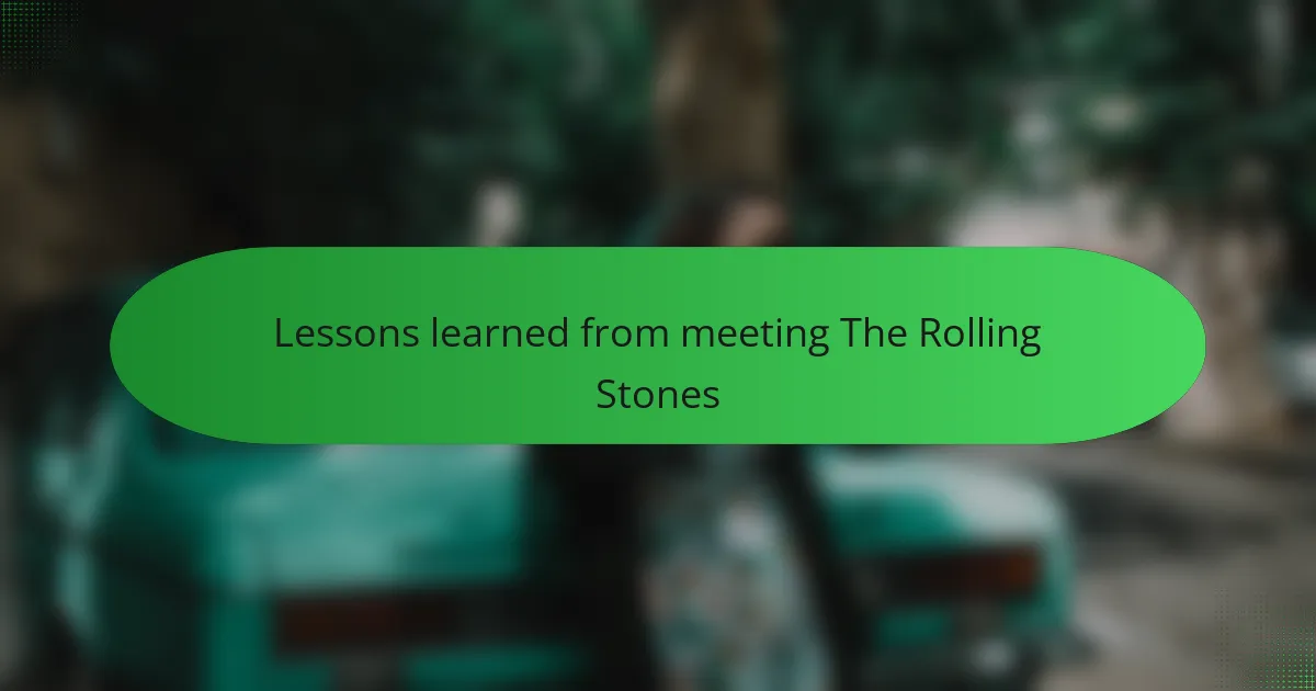 Lessons learned from meeting The Rolling Stones