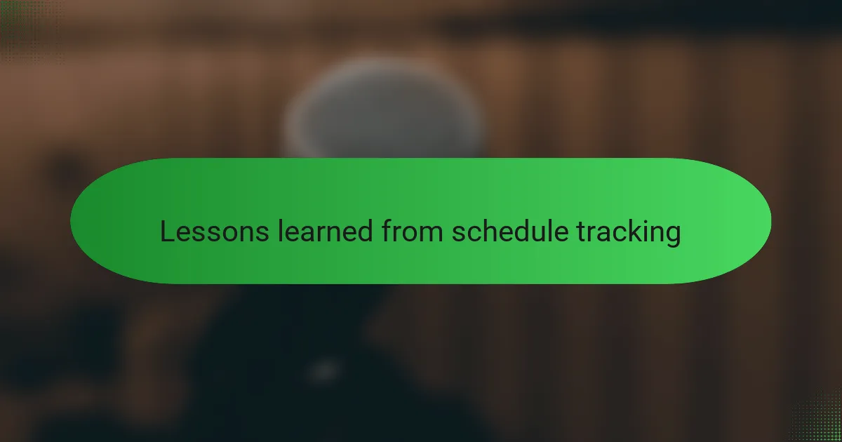 Lessons learned from schedule tracking