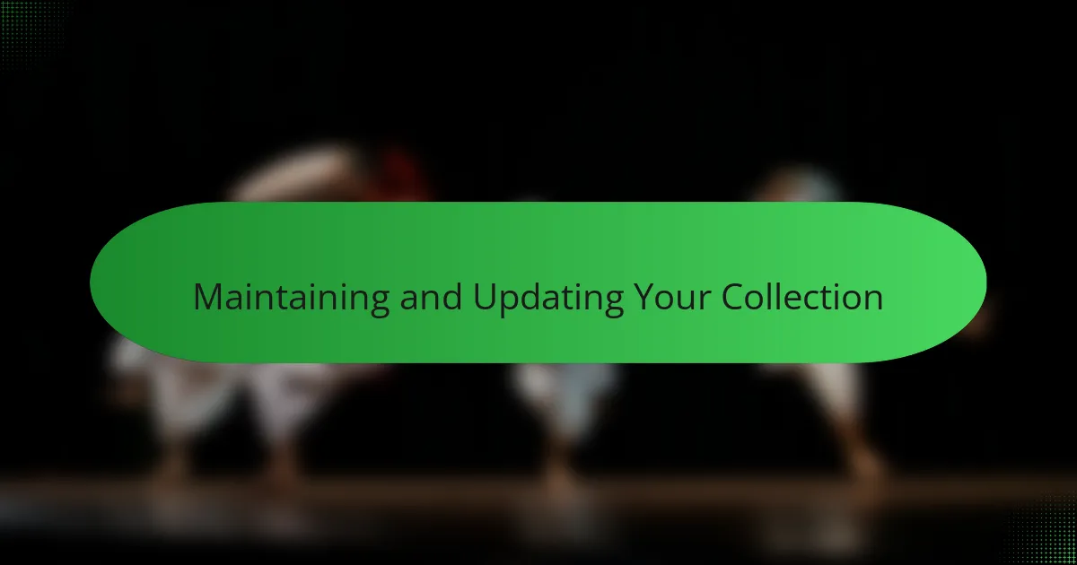 Maintaining and Updating Your Collection