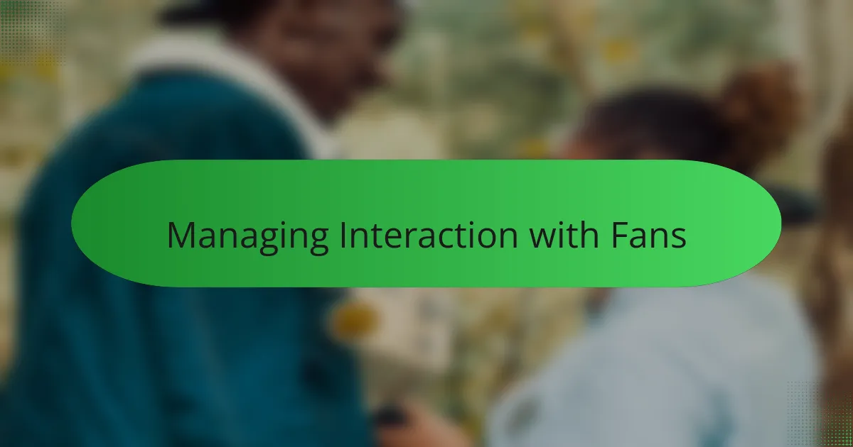 Managing Interaction with Fans