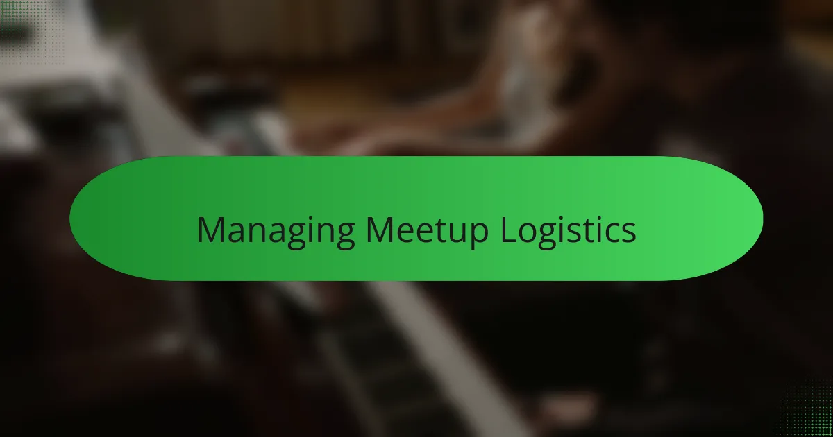 Managing Meetup Logistics
