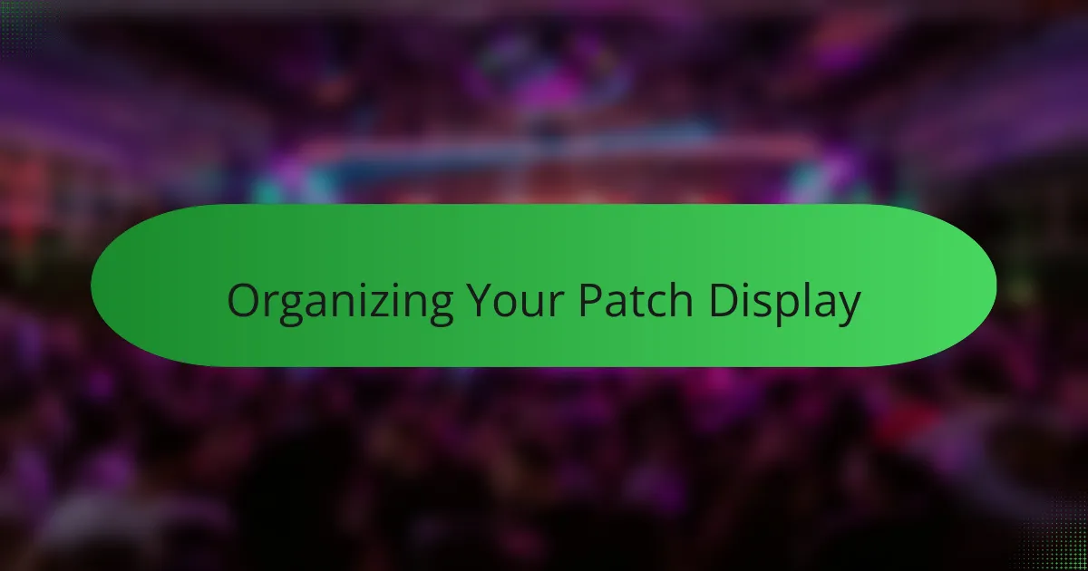 Organizing Your Patch Display