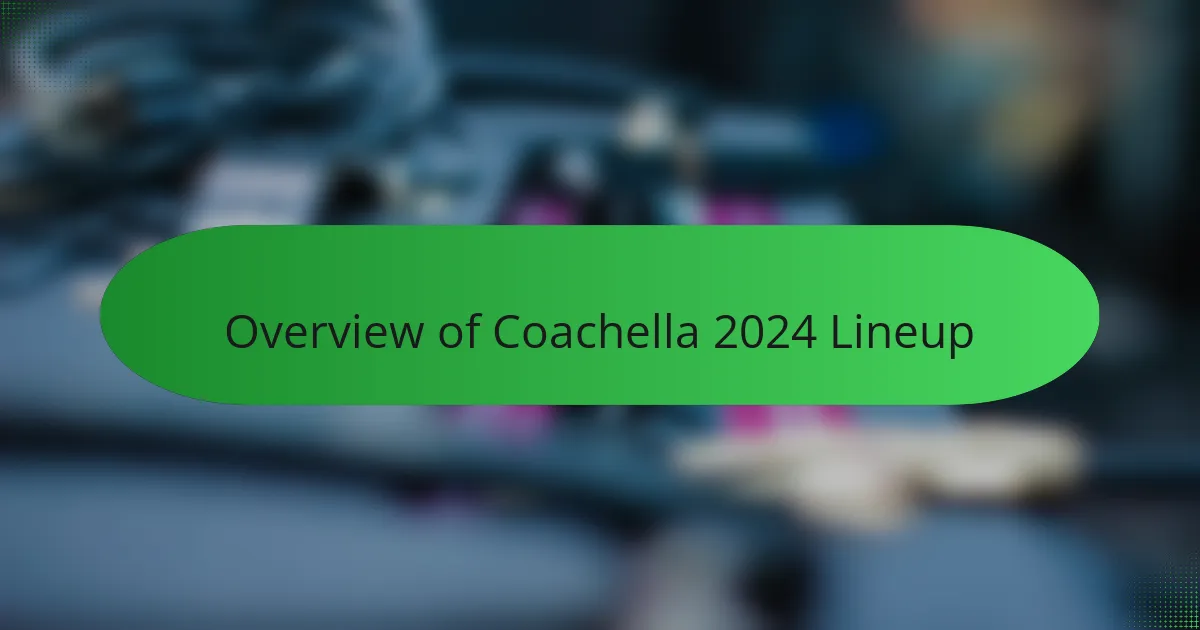 Overview of Coachella 2024 Lineup