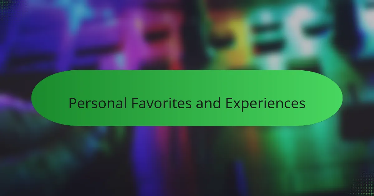 Personal Favorites and Experiences