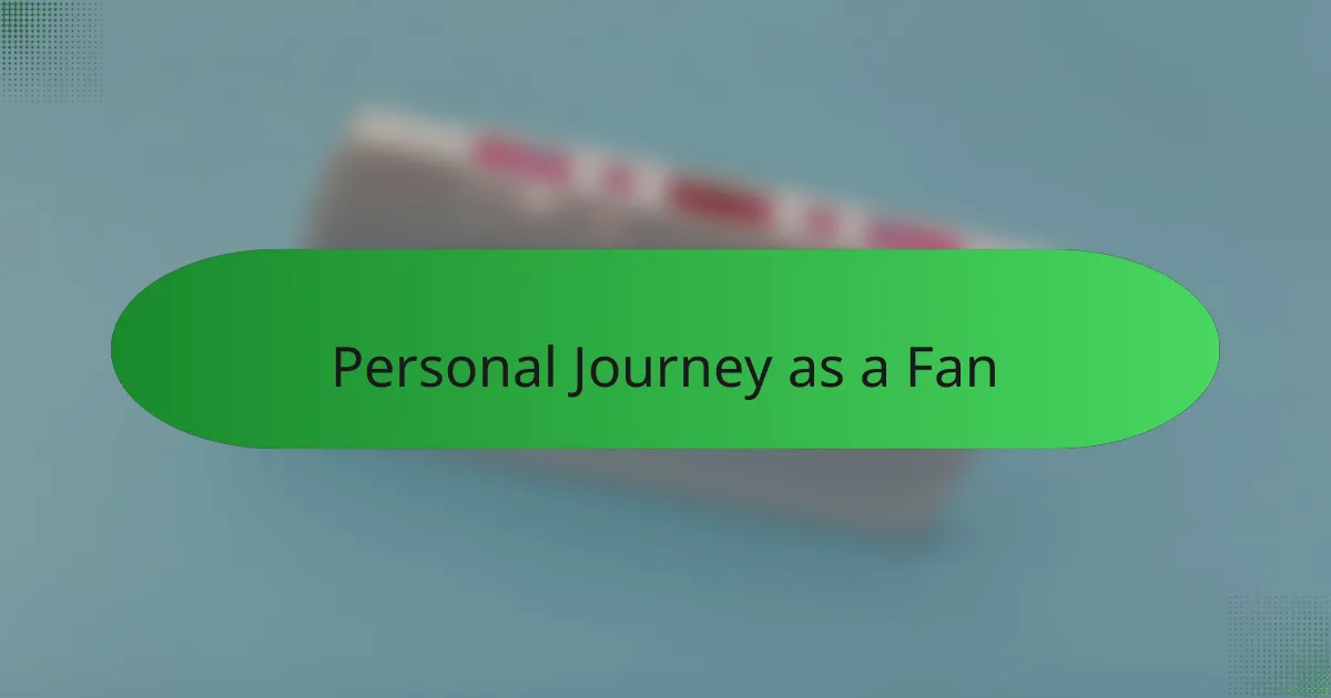 Personal Journey as a Fan