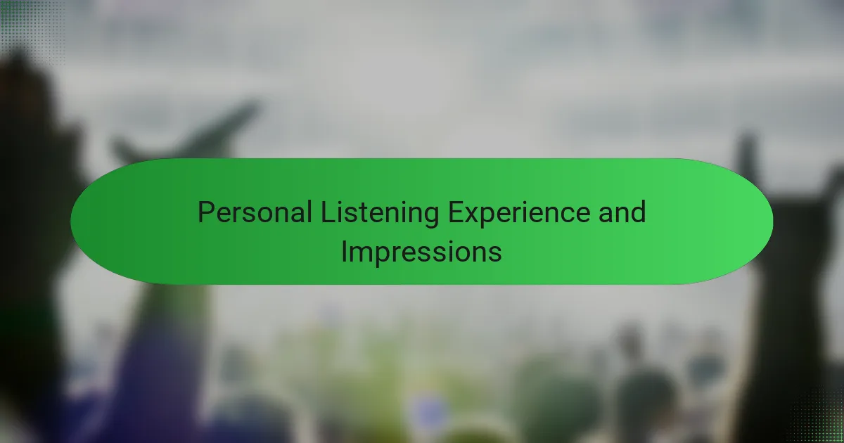 Personal Listening Experience and Impressions