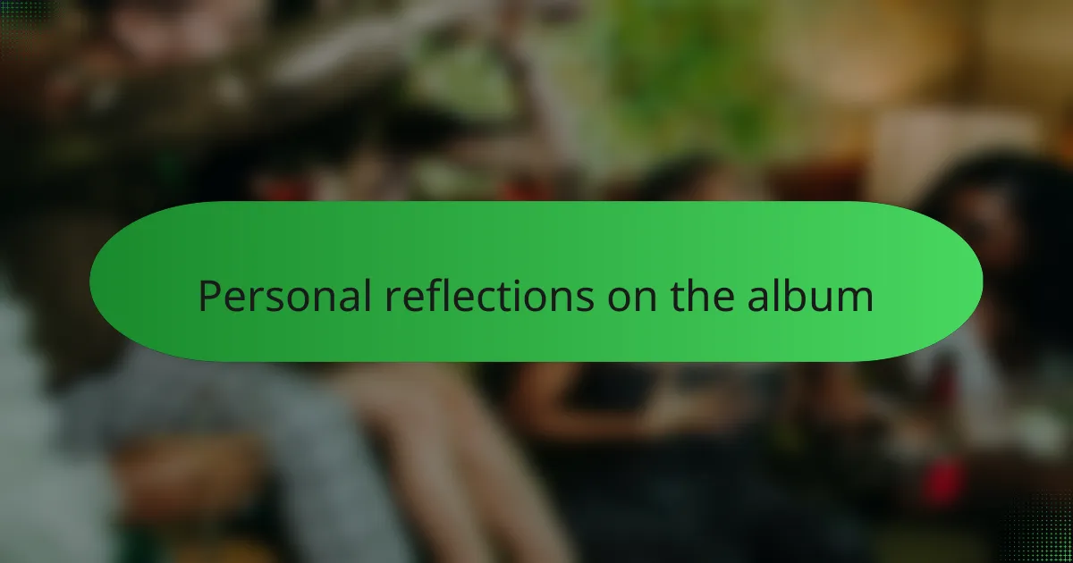 Personal reflections on the album