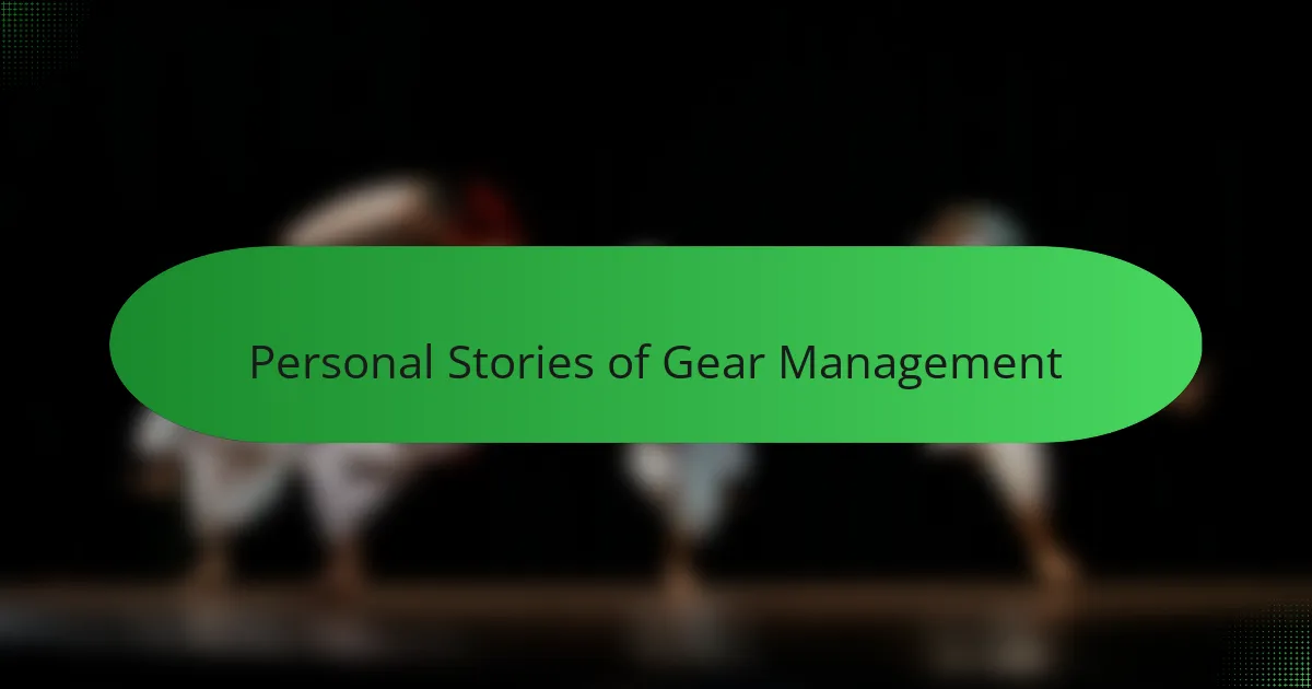 Personal Stories of Gear Management