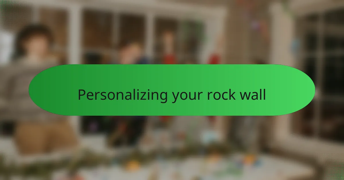 Personalizing your rock wall