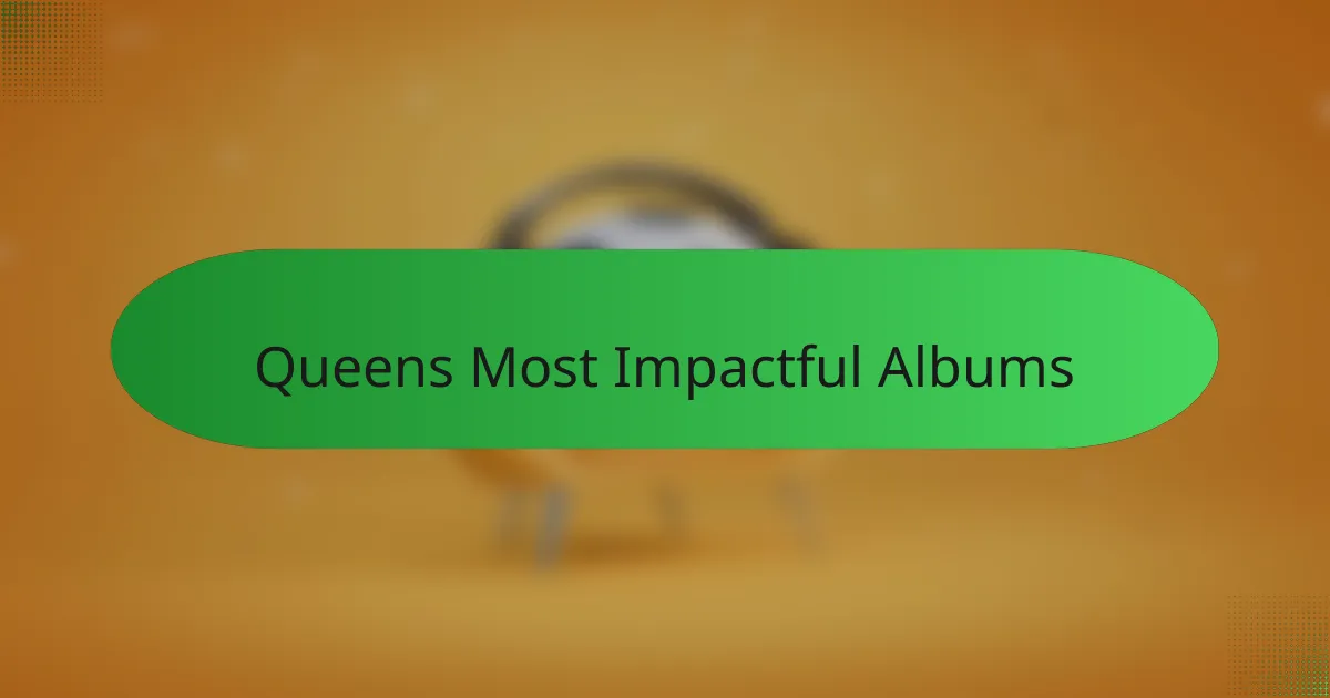Queens Most Impactful Albums
