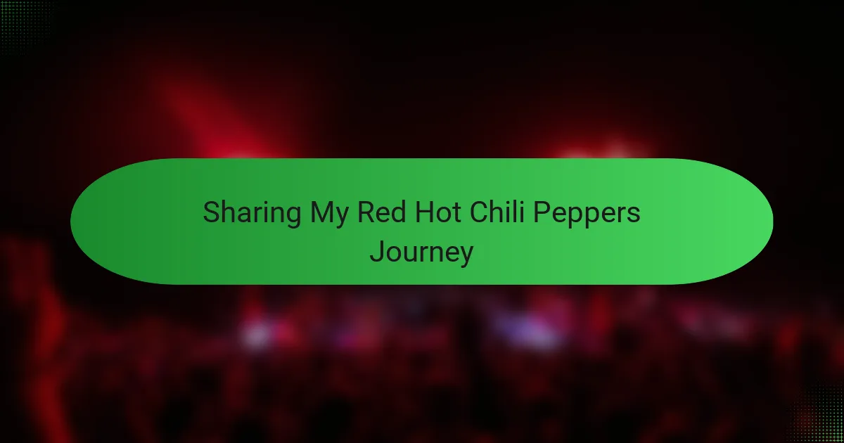 Sharing My Red Hot Chili Peppers Journey
