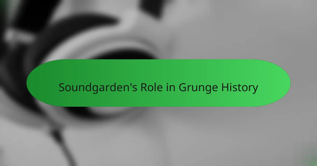 Soundgarden's Role in Grunge History
