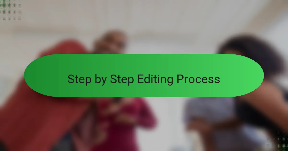 Step by Step Editing Process