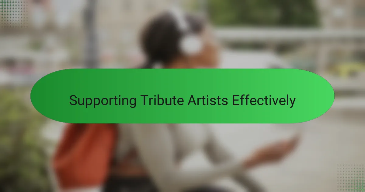 Supporting Tribute Artists Effectively