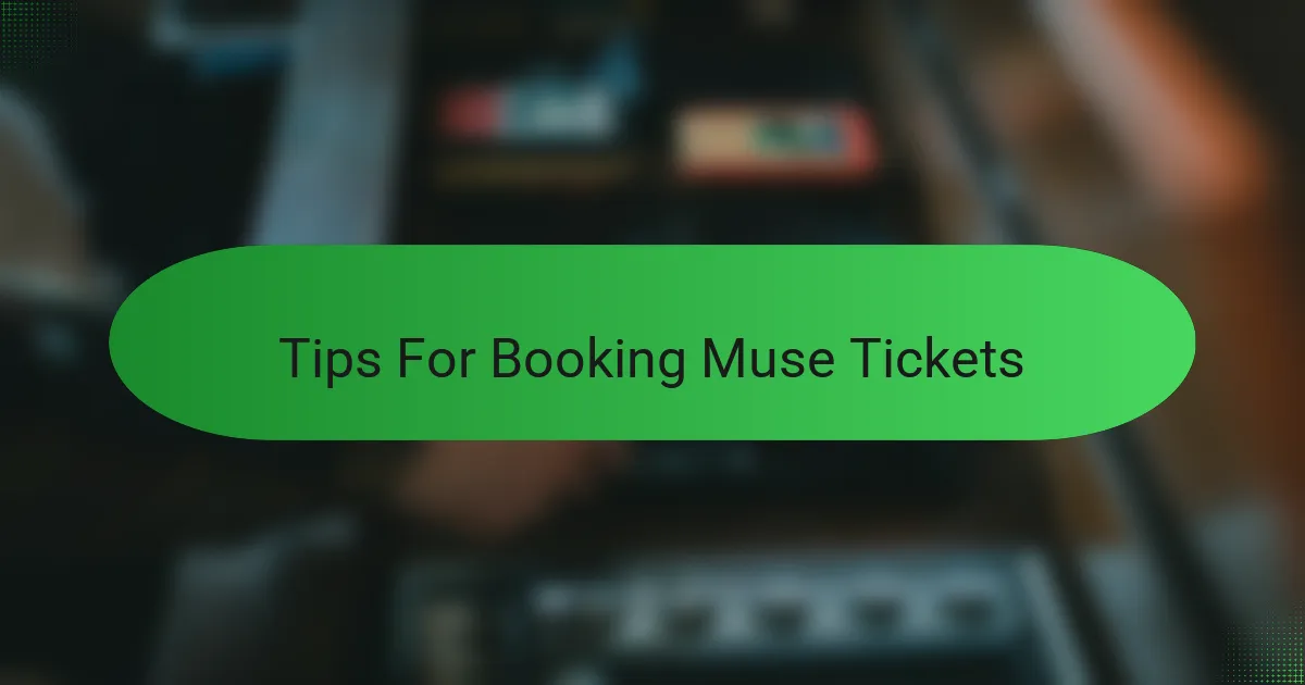 Tips For Booking Muse Tickets
