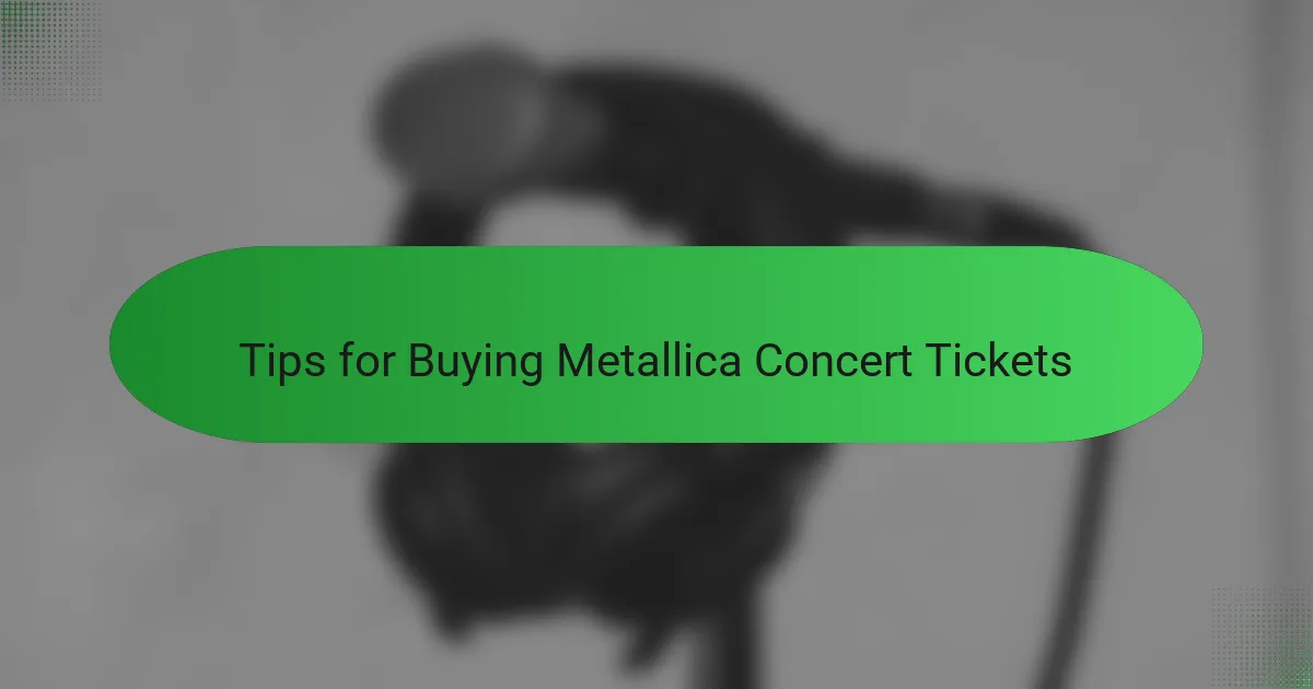 Tips for Buying Metallica Concert Tickets